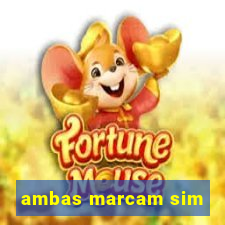 ambas marcam sim