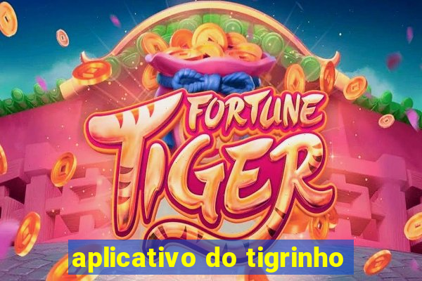 aplicativo do tigrinho