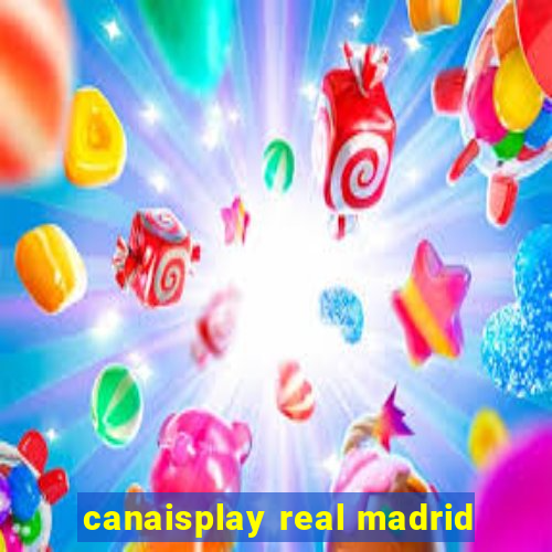 canaisplay real madrid