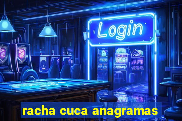 racha cuca anagramas