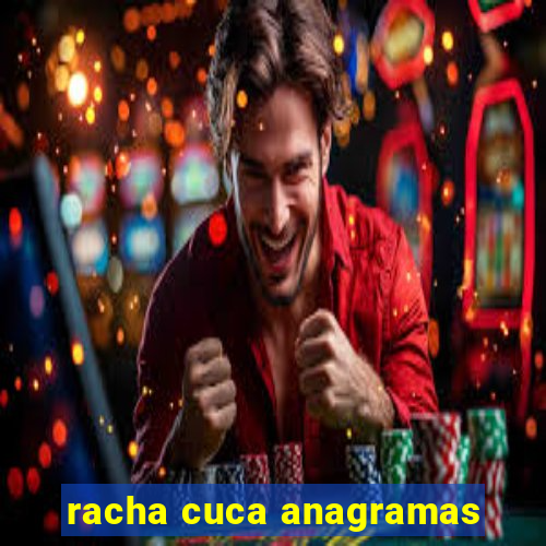 racha cuca anagramas