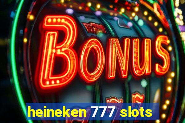 heineken 777 slots