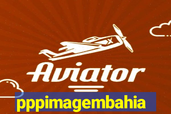 pppimagembahia