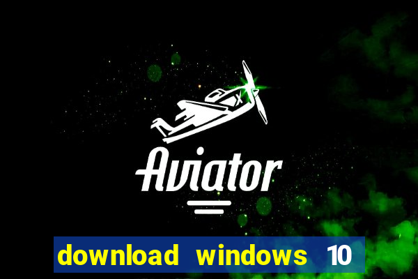 download windows 10 home iso 64 bit