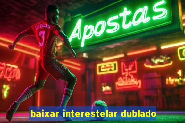 baixar interestelar dublado