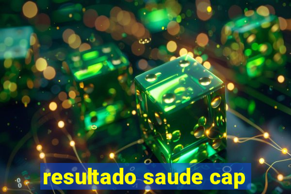 resultado saude cap