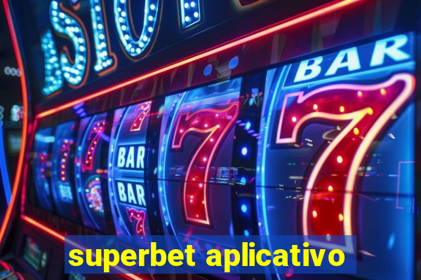 superbet aplicativo