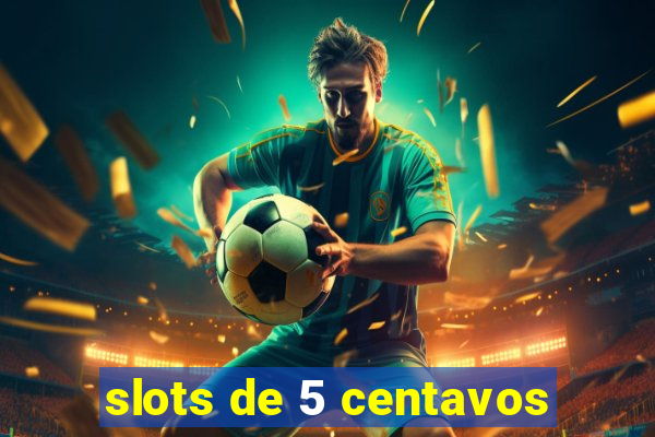 slots de 5 centavos