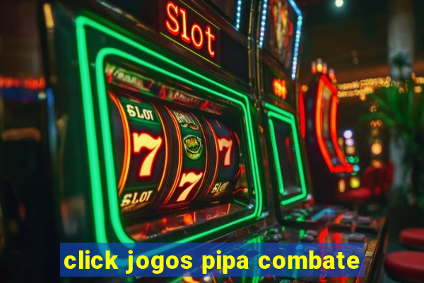click jogos pipa combate