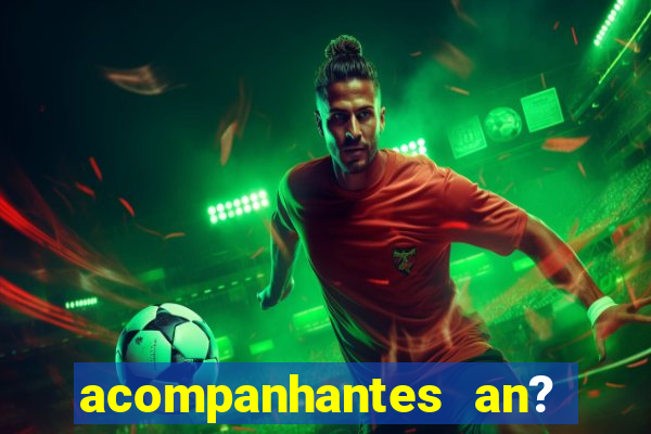 acompanhantes an? sao paulo