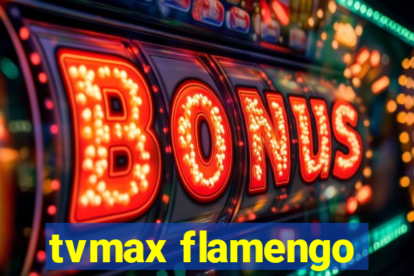 tvmax flamengo