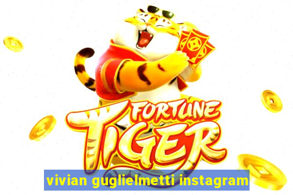vivian guglielmetti instagram