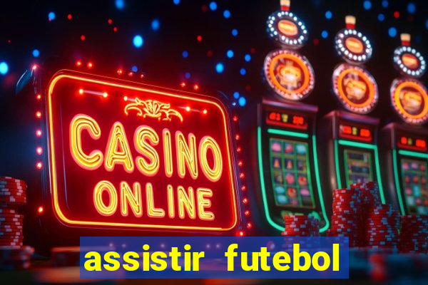 assistir futebol multi max