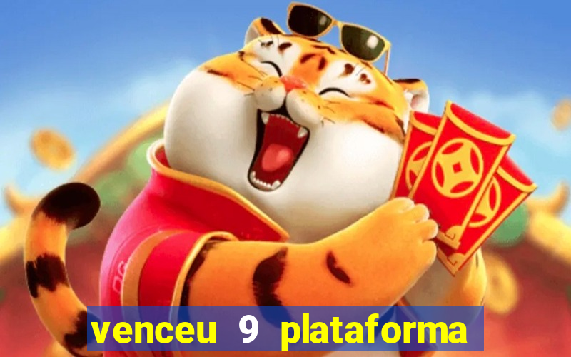 venceu 9 plataforma de jogos