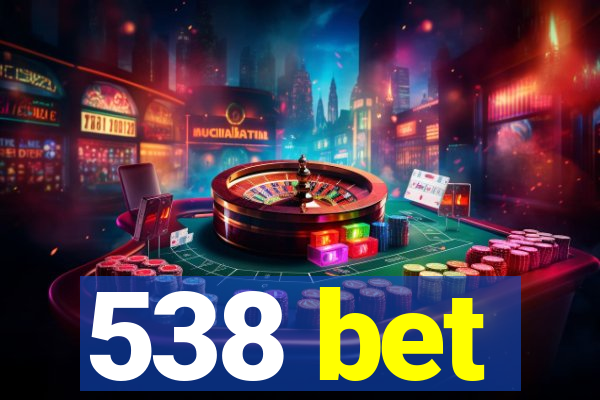 538 bet