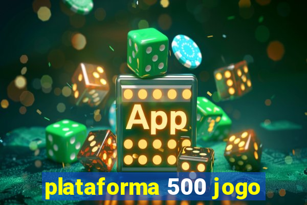 plataforma 500 jogo