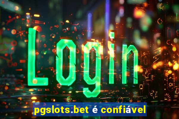 pgslots.bet é confiável