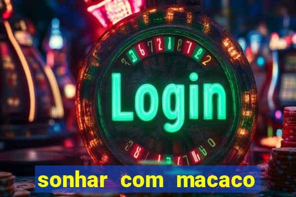 sonhar com macaco o que significa