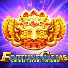 camila farani fortuna