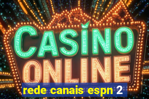 rede canais espn 2
