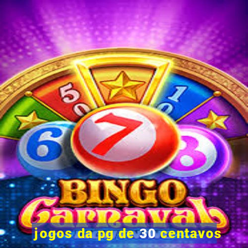 jogos da pg de 30 centavos