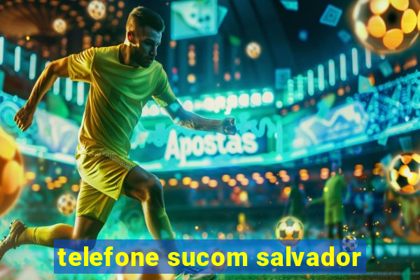 telefone sucom salvador