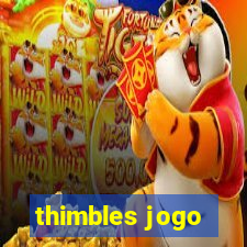 thimbles jogo
