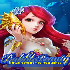frutas com nomes estranhos