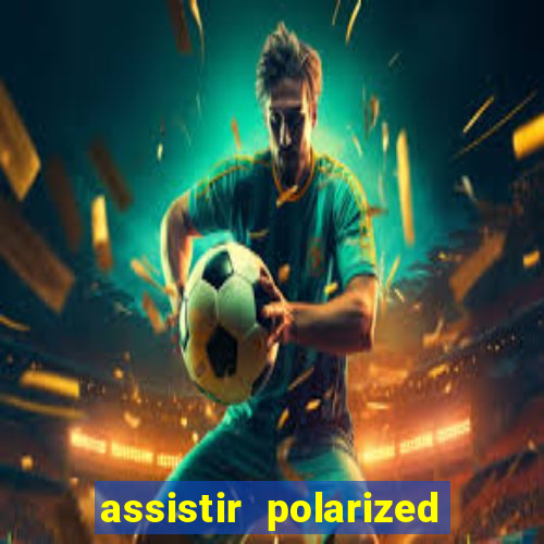 assistir polarized filme completo dublado