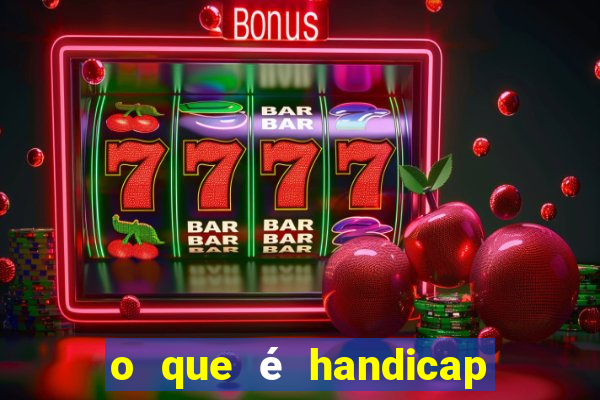 o que é handicap - 1.5