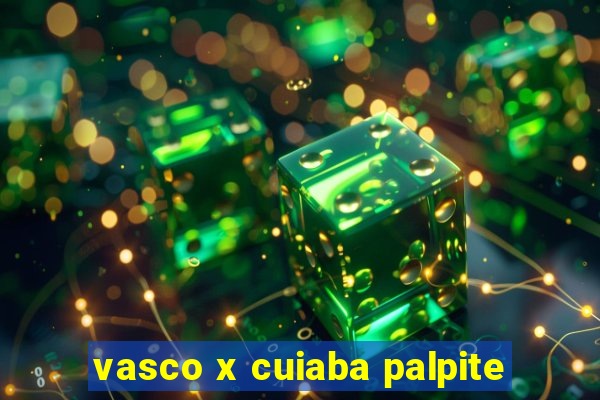 vasco x cuiaba palpite