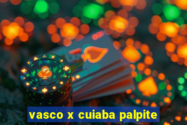 vasco x cuiaba palpite