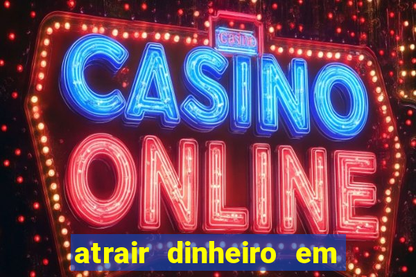 atrair dinheiro em 2 dias