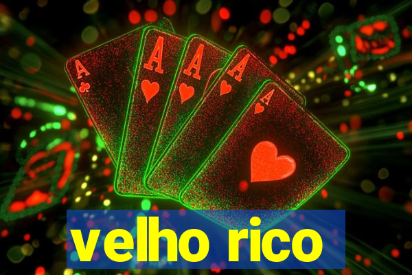 velho rico