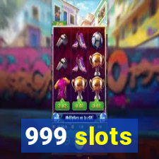 999 slots