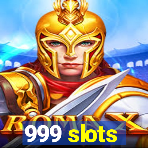 999 slots