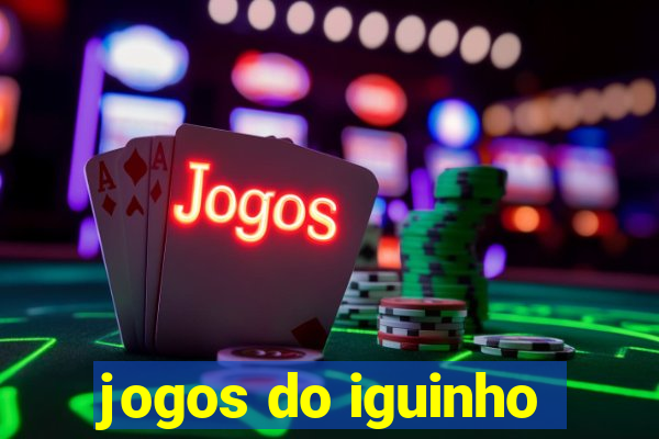 jogos do iguinho