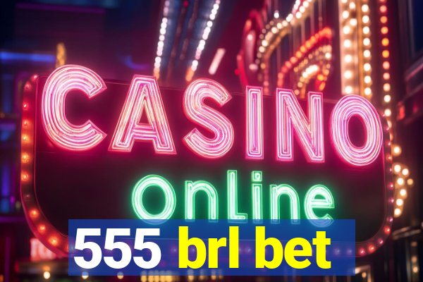 555 brl bet