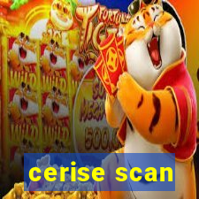 cerise scan