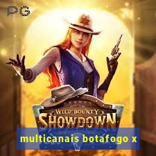 multicanais botafogo x
