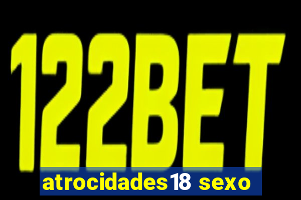 atrocidades18 sexo