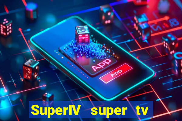SuperIV super tv ao vivo super tv ao vivo -