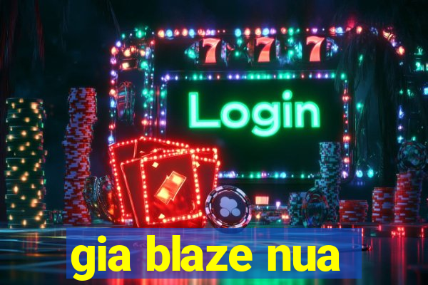 gia blaze nua