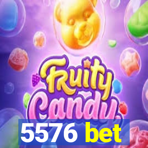 5576 bet
