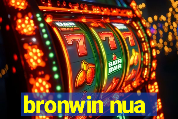 bronwin nua