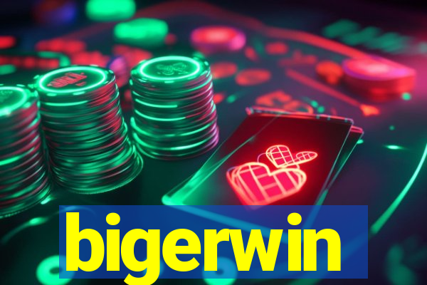 bigerwin