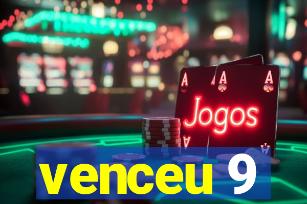 venceu 9