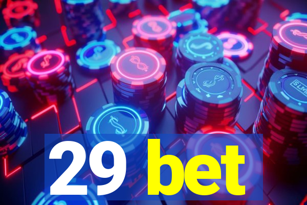 29 bet