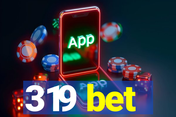 319 bet