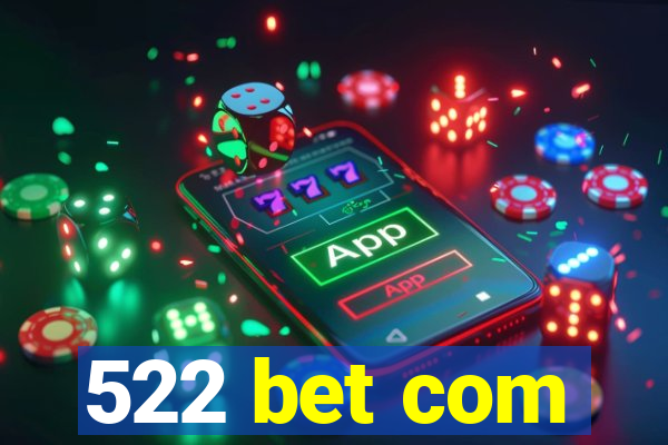 522 bet com
